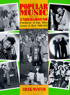 Popular Music and the Underground: Foundations of Jazz, Blues, Country, and Rock, 1900-1950