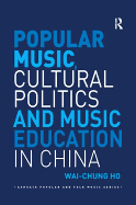 Popular Music, Cultural Politics and Music Education in China