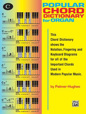 Popular Organ Chord Dictionary: This Chord Dictionary Shows the Notation, Fingering and Keyboard Diagrams for All of the Important Chords Used in Modern Popular Music - Palmer, Willard A, and Hughes, Bill