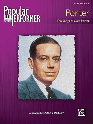 Popular Performer: Porter - Porter, Cole (Book and lyrics by)