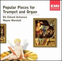 Popular Pieces for Trumpet and Organ - Ole Edvard Antonsen (trumpet); Wayne Marshall (organ)