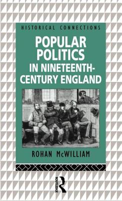 Popular Politics in Nineteenth Century England - McWilliam, Rohan, Prof.