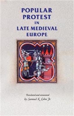 Popular Protest in Late Medieval Europe - Cohn, Samuel Kline, Jr.