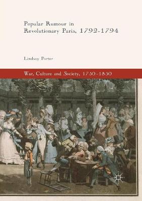 Popular Rumour in Revolutionary Paris, 1792-1794 - Porter, Lindsay