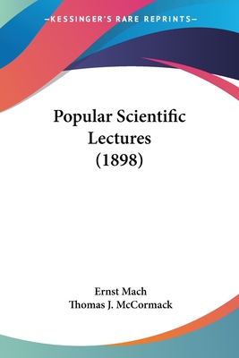 Popular Scientific Lectures (1898) - Mach, Ernst, Dr., and McCormack, Thomas J (Translated by)