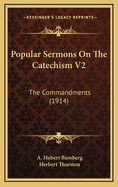 Popular Sermons on the Catechism V2: The Commandments (1914)