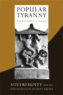 Popular Tyranny: Sovereignty and Its Discontents in Ancient Greece - Morgan, Kathryn A (Editor)