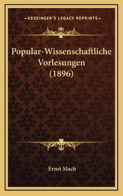 Popular-Wissenschaftliche Vorlesungen (1896) - Mach, Ernst, Dr.