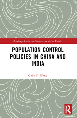 Population Control Policies in China and India: Comparisons with Social and Cultural Factors - Wang, Gabe T