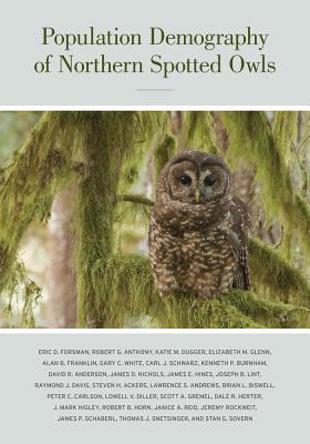 Population Demography of Northern Spotted Owls: Volume 40 - Forsman, Eric