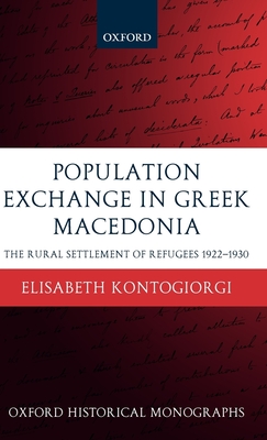 Population Exchange in Greek Macedonia: The Forced Settlement of Refugees 1922-1930 - Kontogiorgi, Elisabeth