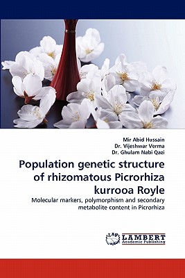 Population genetic structure of rhizomatous Picrorhiza kurrooa Royle - Hussain, Mir Abid, and Vijeshwar Verma, Dr., and Ghulam Nabi Qazi, Dr.
