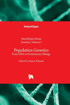 Population Genetics: From DNA to Evolutionary Biology - Behzadi, Payam (Editor)