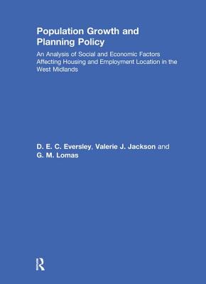 Population Growth and Planning Policy: Housing and Employment Location in the West Midlands - Eversley, D. E. C., and Jackson, V., and Lomas, G.