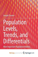 Population Levels, Trends, and Differentials: More Important Population Matters