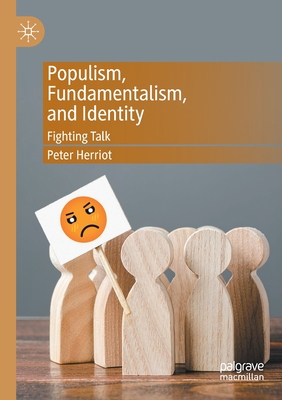 Populism, Fundamentalism, and Identity: Fighting Talk - Herriot, Peter