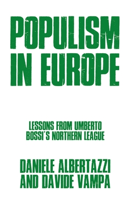 Populism in Europe: Lessons from Umberto Bossi's Northern League - Vampa, Davide, and Albertazzi, Daniele