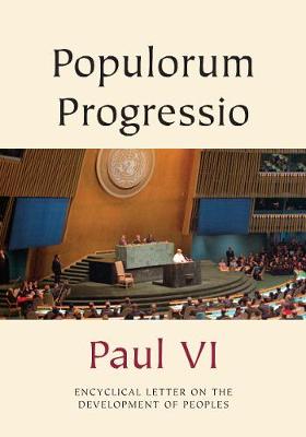 Populorum Progressio - On the Development of Peoples: Encyclical Letter on the Development of Peoples - Paul, Pope, VI