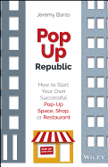 Popup Republic: How to Start Your Own Successful Pop-Up Space, Shop, or Restaurant