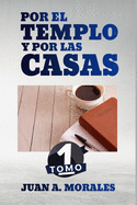 Por el Templo y por las Casas: Tomo 1