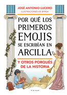 Por Qu Los Primeros Emojis Se Escriban Con Arcilla Y Otros Porqus de la Histo RIA / Why Were the First Emojis Written in Clay and Other Questions About...