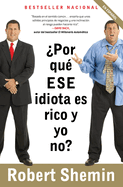 ?Por Qu? Ese Idiota Es Rico Y Yo No? / How Come That Idiot Is Rich and I'm Not?