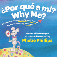 Por Que' a Mi? Why Me?: Versos Positivos Cuando Hay P?rdida Y Tristeza Positive Verse for Loss and Sadness