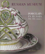 Porcelain in Russia: 18th-19th Centuries, the Gardner Factory - Ivanova, Elena (Editor)