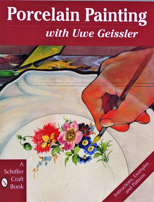 Porcelain Painting with Uwe Geissler - Geissler, Uwe