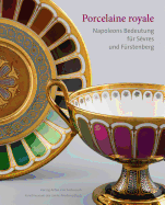 Porcelaine Royale: Napoleons Bedeutung Fur Sevres Und Furstenberg