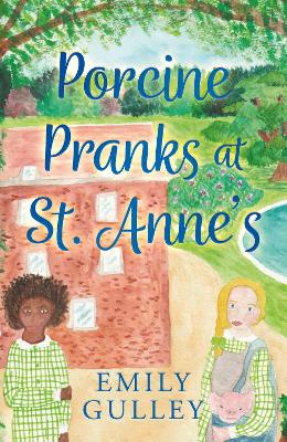 Porcine Pranks at St. Anne's - Gulley, Emily