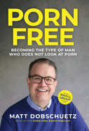 Porn Free: Becoming the Type of Man That Does Not Look at Porn