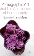 Pornographic Art and the Aesthetics of Pornography