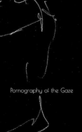 Pornography of the Gaze