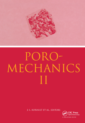 Poromechanics II: Proceedings of the Second Biot Conference on Poromechanics, Grenoble, France, 26-28 August 2002 - Auriault, J L (Editor), and Geindreau, C (Editor), and Royer, P (Editor)