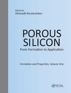 Porous Silicon:  From Formation to Application:  Formation and Properties, Volume One