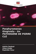 Porphyromonas Gingivalis - Un PATHOGNE DE PIERRE CL