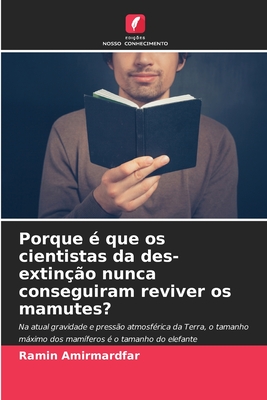 Porque ? que os cientistas da des-extin??o nunca conseguiram reviver os mamutes? - Amirmardfar, Ramin