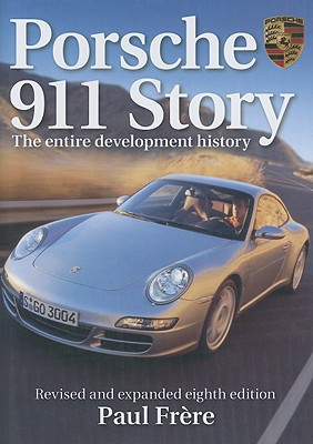 Porsche 911 Story: The Entire Development History - Frere, Paul