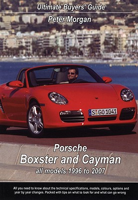 Porsche Boxster & Cayman: All Models 1996 to 2007 - Morgan, Peter, Dr.