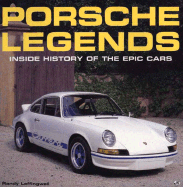 Porsche Legends: Inside History of Epic Cars: Inside History of Epic Cars - Leffingwell, Randy, and Leffingwell, R