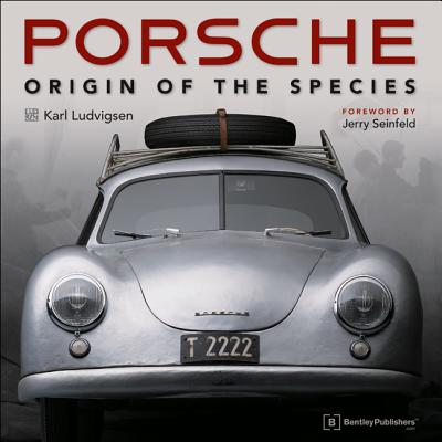 Porsche - Origin of the Species: Foreword by Jerry Seinfeld - Ludvigsen, Karl E