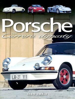 Porsche: The Carrera Dynasty - Smale, Glen
