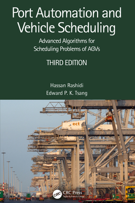 Port Automation and Vehicle Scheduling: Advanced Algorithms for Scheduling Problems of AGVs - Rashidi, Hassan, and Tsang, Edward P K