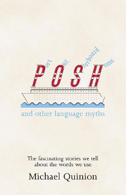 Port Out, Starboard Home: and other language myths - Quinion, Michael