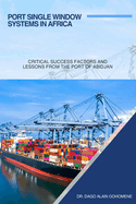 Port Single Window Systems in Africa: Critical Success Factors and Lessons from the Port of Abidjan