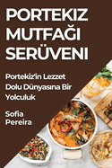 Portekiz Mutfa   Ser?veni: Portekiz'in Lezzet Dolu D?nyas na Bir Yolculuk