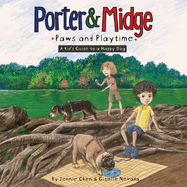 Porter and Midge: Paws and Playtime: A Kid's Guide to a Happy Dog