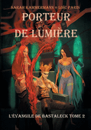 Porteur de Lumi?re: L ?vangile de Bastaleck