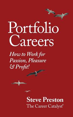 Portfolio Careers: How to Work for Passion, Pleasure & Profit! - Preston, Steve
